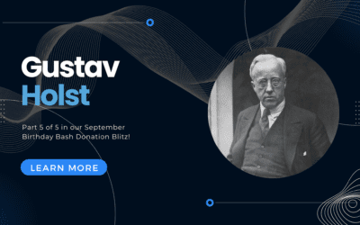 Gustav Holst: Part 5 of 5 of our september Birthday Bash Donation Blitz!